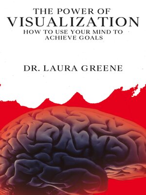 cover image of The Power of Visualization--How to Use Your Mind to Achieve Goals